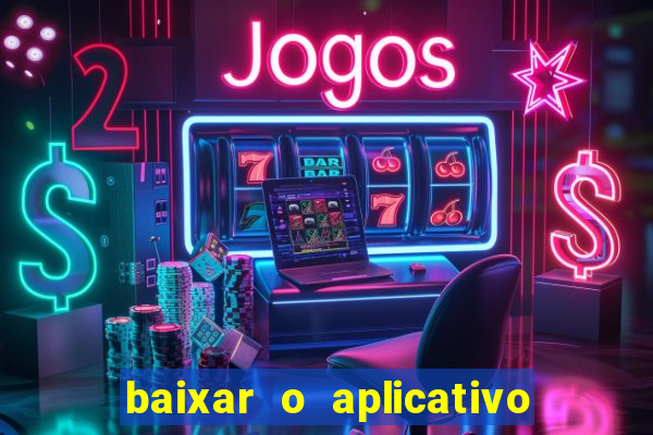 baixar o aplicativo vai de bet